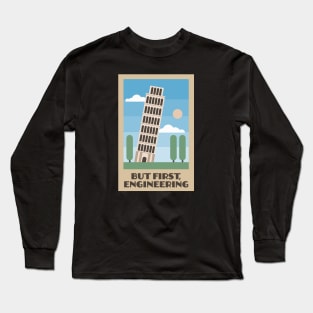 Leaning Tower of Pisa - But First, Engineering Long Sleeve T-Shirt